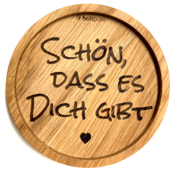 Untersetzer, Schön das es Dich gibt, rund