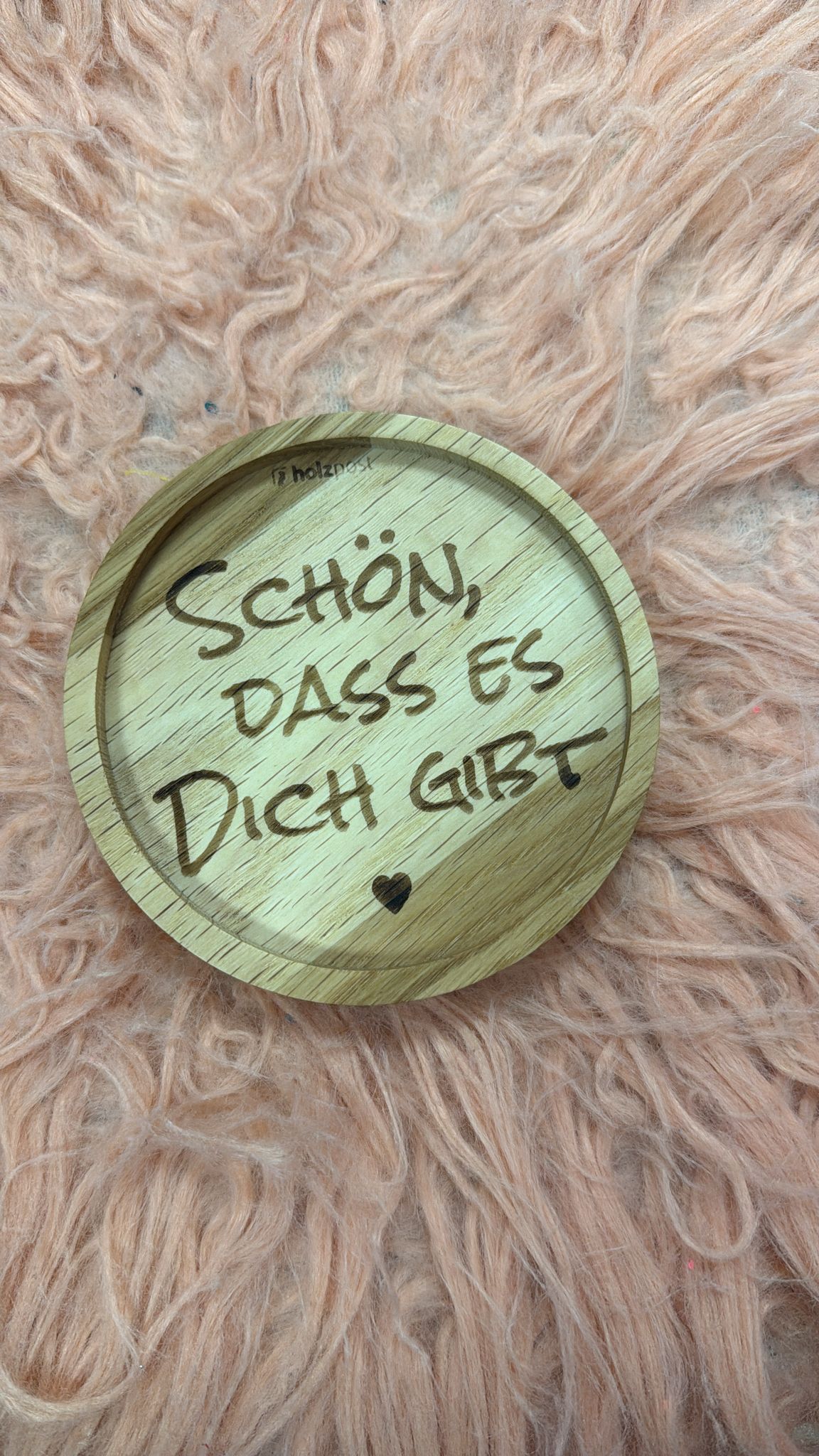 Untersetzer, Schön das es Dich gibt, rund