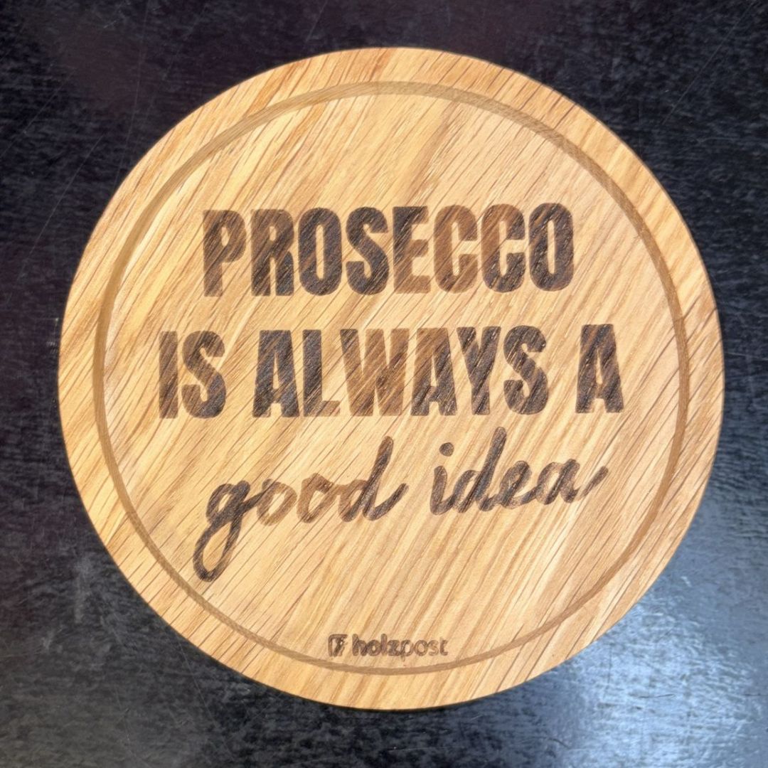 Untersetzer, Prosecco is always a good idea